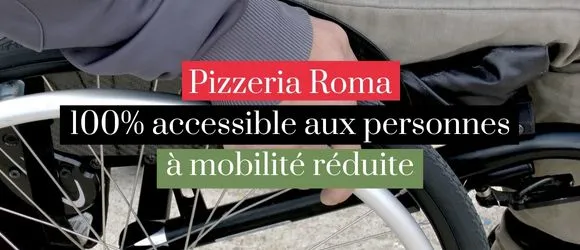 Lire la suite à propos de l’article Pizzeria Roma 100% accessible aux personnes à mobilité réduite