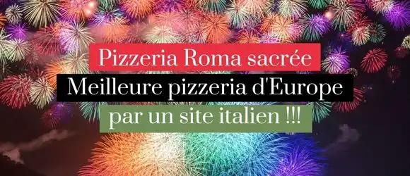 Lire la suite à propos de l’article Pizzeria Roma sacrée Meilleure pizzeria d&rsquo;Europe par un site italien !!!