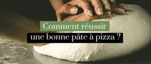 Lire la suite à propos de l’article Comment réussir une bonne pâte à pizza ?